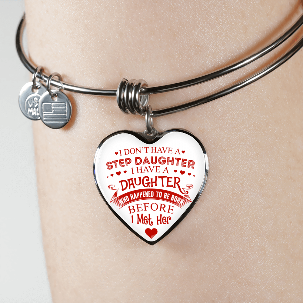I DON'T HAVE A STEPDAUGHTER, SILVER OR GOLD FINISHED HEART SHAPED BANGLE BRACELET (RED ON WHITE) - podprintz.com