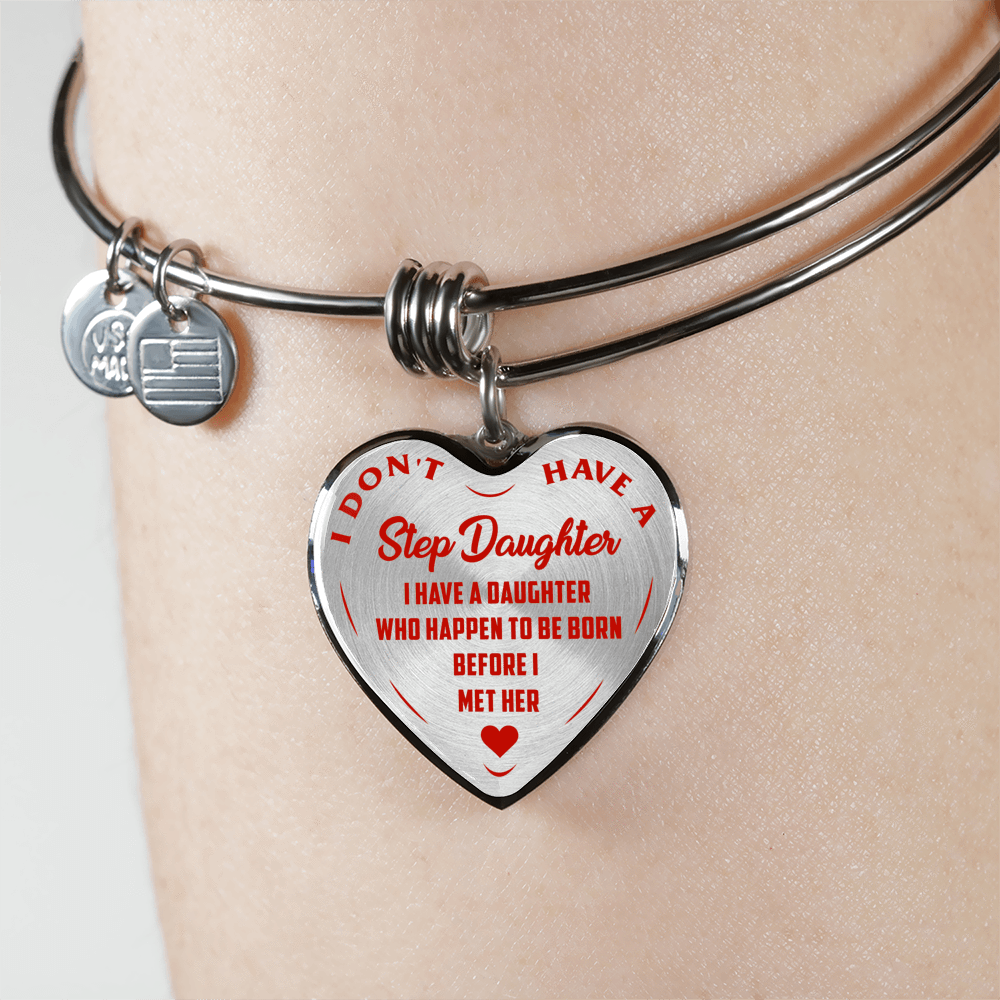 I DON'T HAVE A STEPDAUGHTER, BORN BEFORE I MET HER, SILVER OR GOLD FINISHED HEART SHAPED BANGLE BRACELET (RED ON TRANSPARENT) - podprintz.com