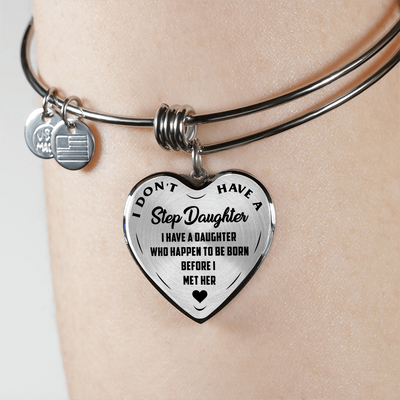 I DON'T HAVE A STEPDAUGHTER, BORN BEFORE I MET HER, SILVER OR GOLD FINISHED HEART SHAPED NECKLACE AND BANGLE BRACELET (BLACK ON TRANSPARENT) EO - podprintz.com