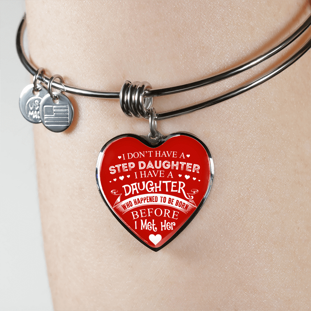 I DON'T HAVE A STEPDAUGHTER, SILVER OR GOLD FINISHED HEART SHAPED BANGLE BRACELET (WHITE ON RED) - podprintz.com