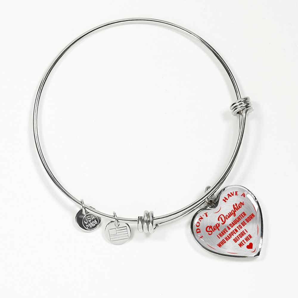 I DON'T HAVE A STEPDAUGHTER, BORN BEFORE I MET HER, SILVER OR GOLD FINISHED HEART SHAPED BANGLE BRACELET (RED ON TRANSPARENT) - podprintz.com