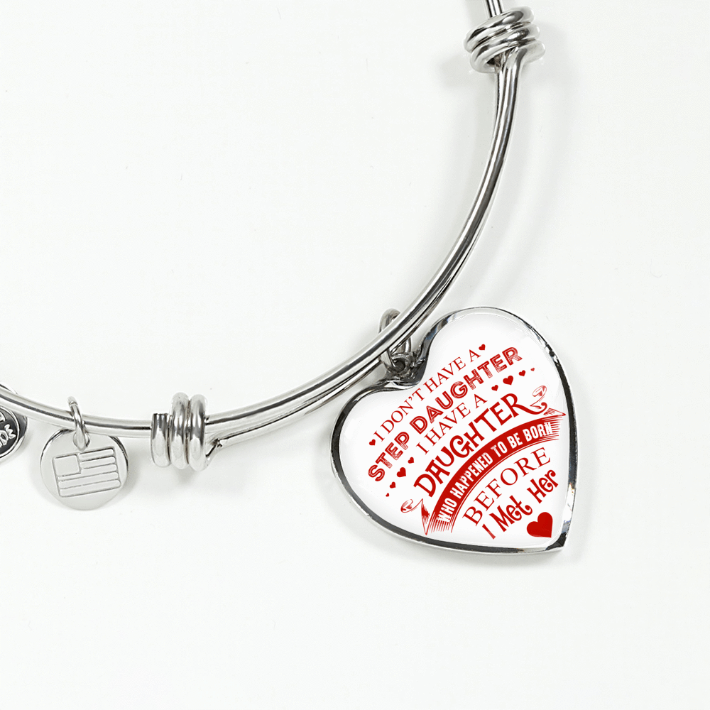 I DON'T HAVE A STEPDAUGHTER, SILVER OR GOLD FINISHED HEART SHAPED BANGLE BRACELET (RED ON WHITE) - podprintz.com