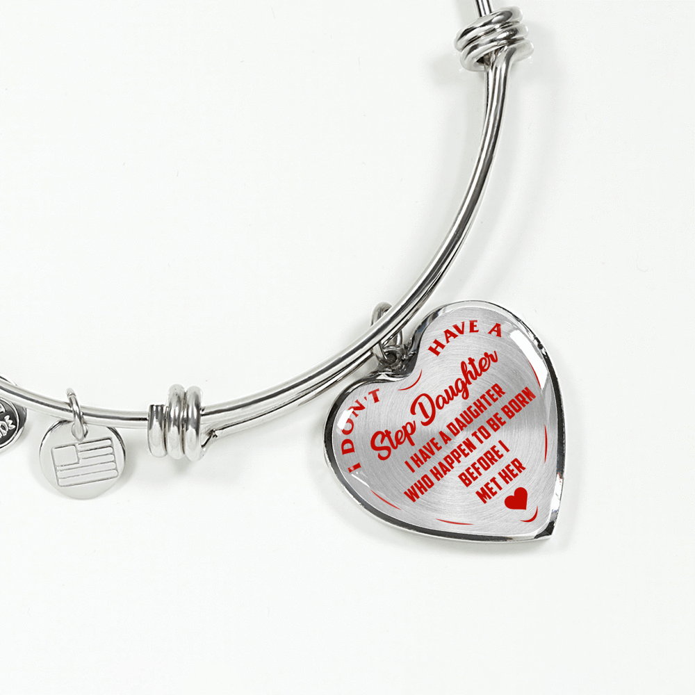 I DON'T HAVE A STEPDAUGHTER, BORN BEFORE I MET HER, SILVER OR GOLD FINISHED HEART SHAPED BANGLE BRACELET (RED ON TRANSPARENT) - podprintz.com