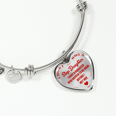 I DON'T HAVE A STEPDAUGHTER, BORN BEFORE I MET HER, SILVER OR GOLD FINISHED HEART SHAPED BANGLE BRACELET (RED ON TRANSPARENT) - podprintz.com