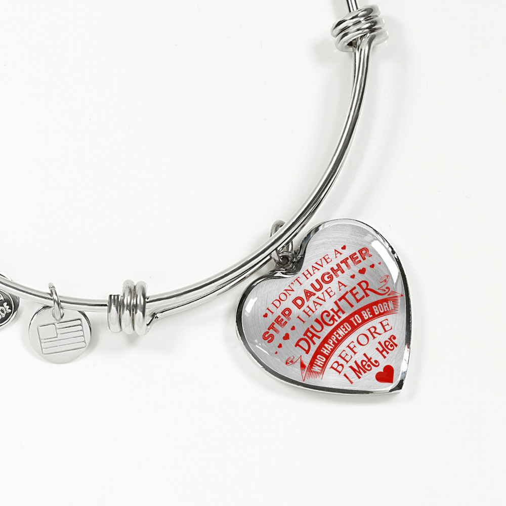 I DON'T HAVE A STEPDAUGHTER, SILVER OR GOLD FINISHED HEART SHAPED BANGLE BRACELET (RED ON TRANSPARENT) - podprintz.com