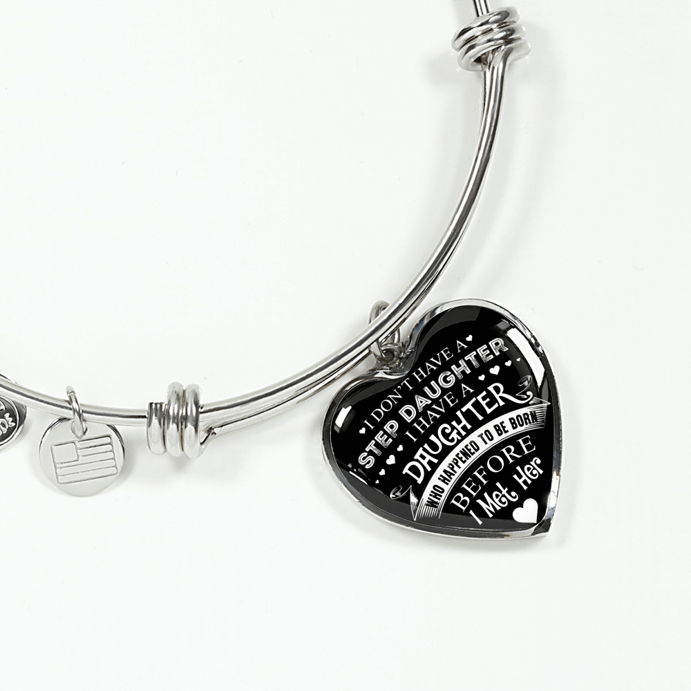 I DON'T HAVE A STEPDAUGHTER, SILVER OR GOLD FINISHED HEART SHAPED BANGLE BRACELET (WHITE ON BLACK) - podprintz.com