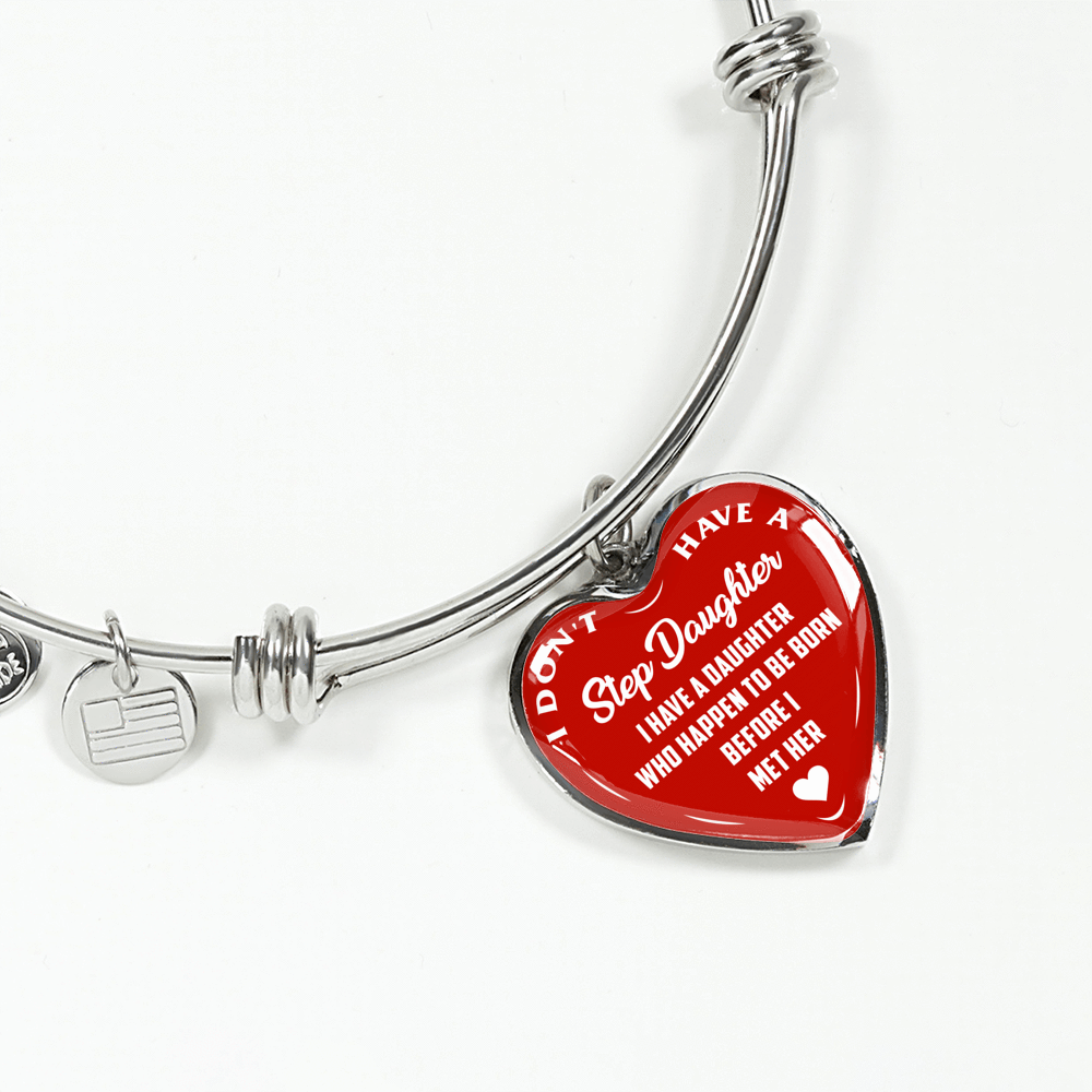 I DON'T HAVE A STEPDAUGHTER, BORN BEFORE I MET HER, SILVER OR GOLD FINISHED HEART SHAPED BANGLE BRACELET (WHITE ON RED) - podprintz.com