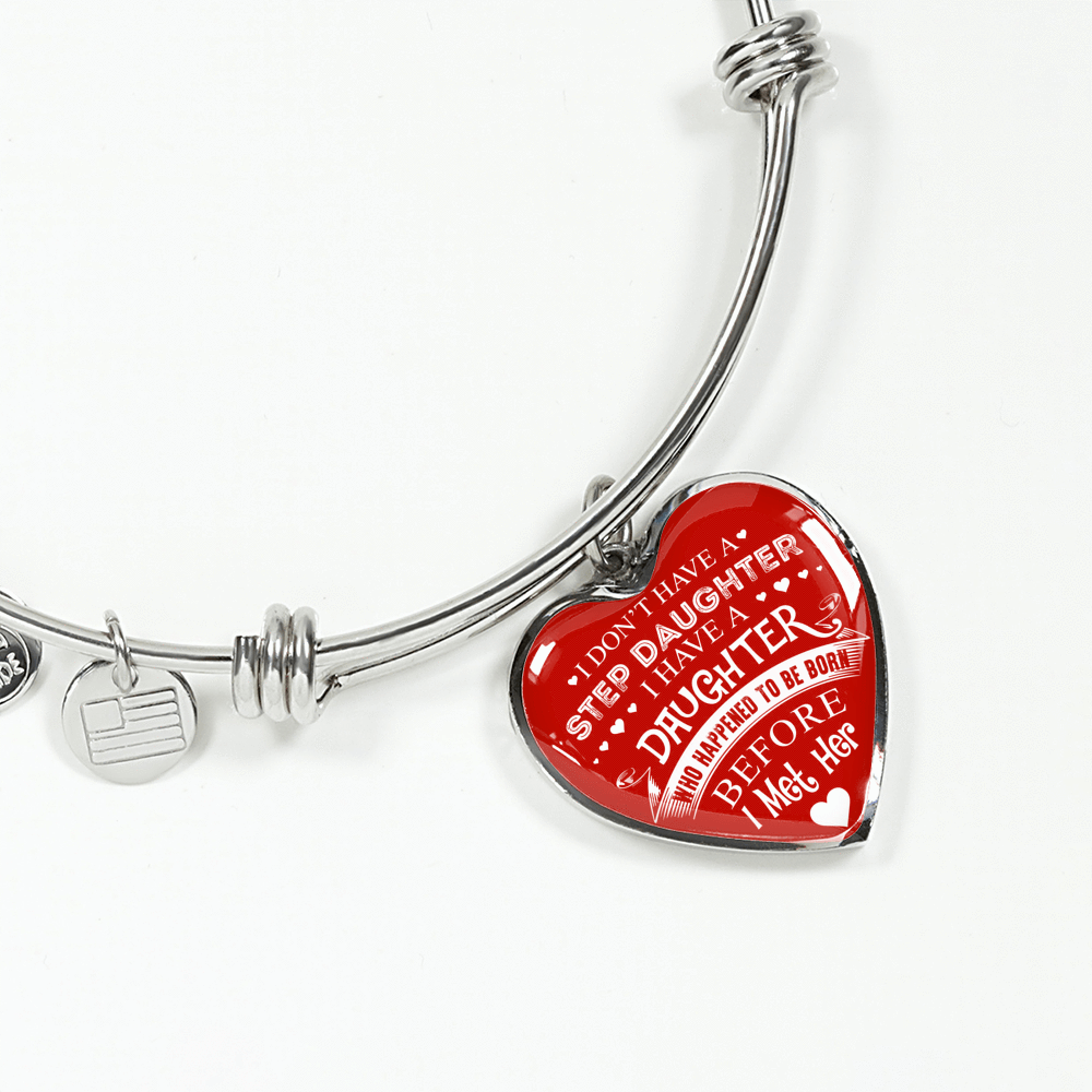 I DON'T HAVE A STEPDAUGHTER, SILVER OR GOLD FINISHED HEART SHAPED BANGLE BRACELET (WHITE ON RED) - podprintz.com