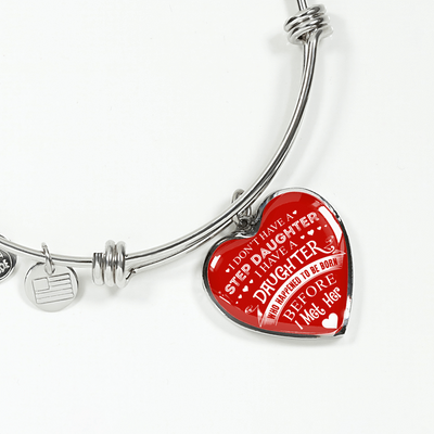 I DON'T HAVE A STEPDAUGHTER, SILVER OR GOLD FINISHED HEART SHAPED BANGLE BRACELET (WHITE ON RED) - podprintz.com
