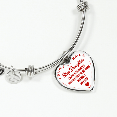 I DON'T HAVE A STEPDAUGHTER, BORN BEFORE I MET HER, SILVER OR GOLD FINISHED HEART SHAPED BANGLE BRACELET (RED ON WHITE) - podprintz.com