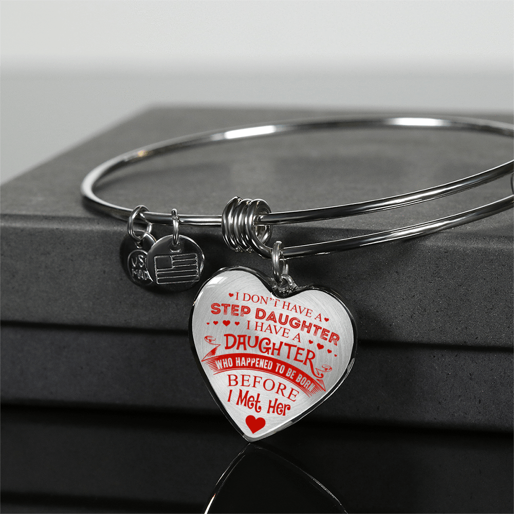 I DON'T HAVE A STEPDAUGHTER, SILVER OR GOLD FINISHED HEART SHAPED BANGLE BRACELET (RED ON TRANSPARENT) - podprintz.com