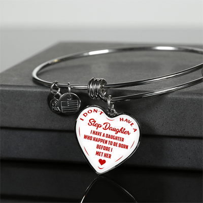 I DON'T HAVE A STEPDAUGHTER, BORN BEFORE I MET HER, SILVER OR GOLD FINISHED HEART SHAPED BANGLE BRACELET (RED ON WHITE) - podprintz.com