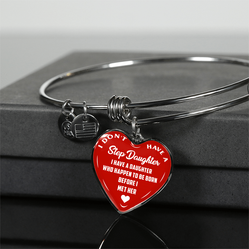 I DON'T HAVE A STEPDAUGHTER, BORN BEFORE I MET HER, SILVER OR GOLD FINISHED HEART SHAPED BANGLE BRACELET (WHITE ON RED) - podprintz.com