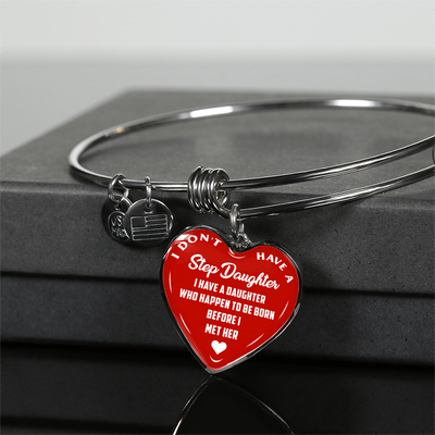I DON'T HAVE A STEPDAUGHTER, BORN BEFORE I MET HER, SILVER OR GOLD FINISHED HEART SHAPED BANGLE BRACELET (WHITE ON RED) - podprintz.com