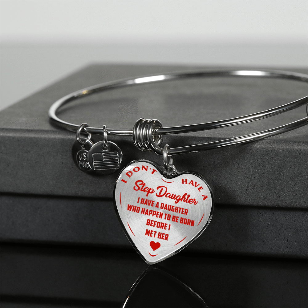 I DON'T HAVE A STEPDAUGHTER, BORN BEFORE I MET HER, SILVER OR GOLD FINISHED HEART SHAPED BANGLE BRACELET (RED ON TRANSPARENT) - podprintz.com