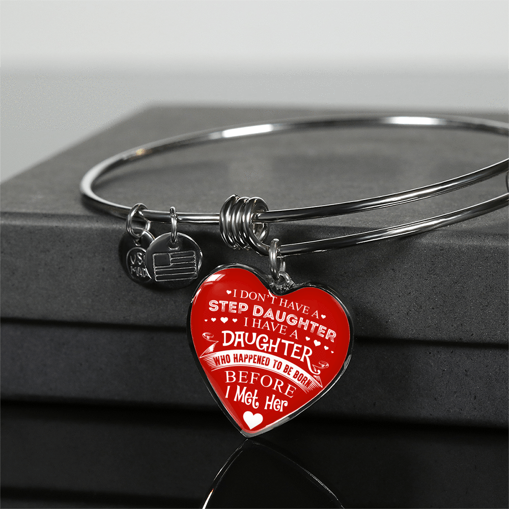 I DON'T HAVE A STEPDAUGHTER, SILVER OR GOLD FINISHED HEART SHAPED BANGLE BRACELET (WHITE ON RED) - podprintz.com