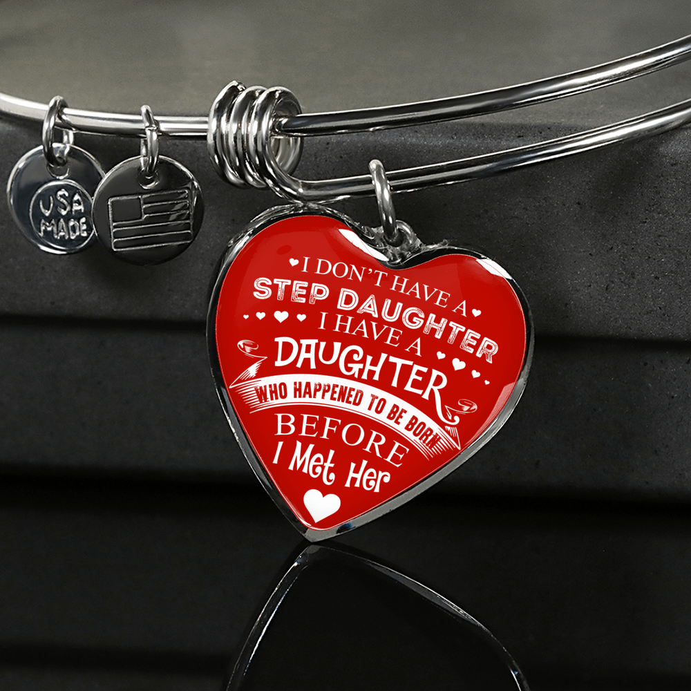 I DON'T HAVE A STEPDAUGHTER, SILVER OR GOLD FINISHED HEART SHAPED BANGLE BRACELET (WHITE ON RED) - podprintz.com