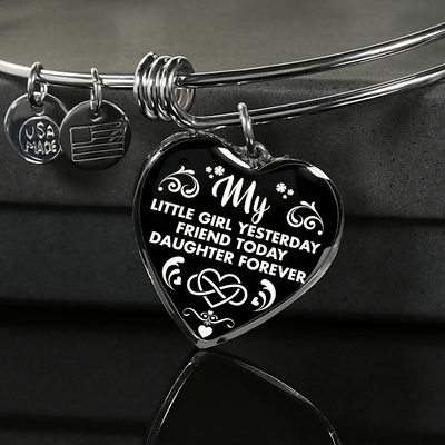 MY LITTLE GIRL YESTERDAY - FRIEND TODAY - DAUGHTER FOREVER - SILVER HEART BANGLE BRACLET - podprintz.com