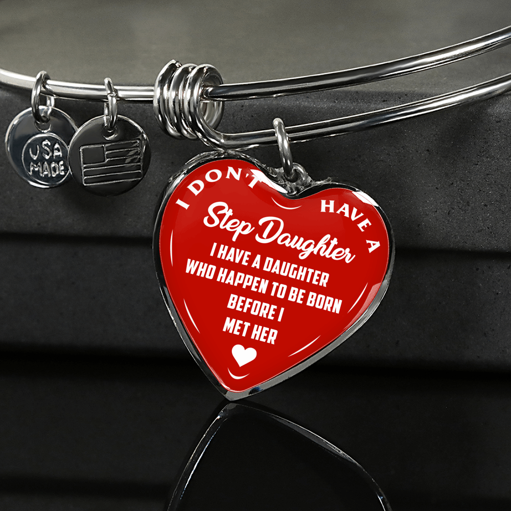 I DON'T HAVE A STEPDAUGHTER, BORN BEFORE I MET HER, SILVER OR GOLD FINISHED HEART SHAPED BANGLE BRACELET (WHITE ON RED) - podprintz.com