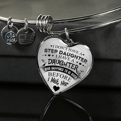 I DON'T HAVE A STEPDAUGHTER, SILVER OR GOLD FINISHED HEART SHAPED BANGLE BRACELET (BLACK ON TRANSPARENT) - podprintz.com