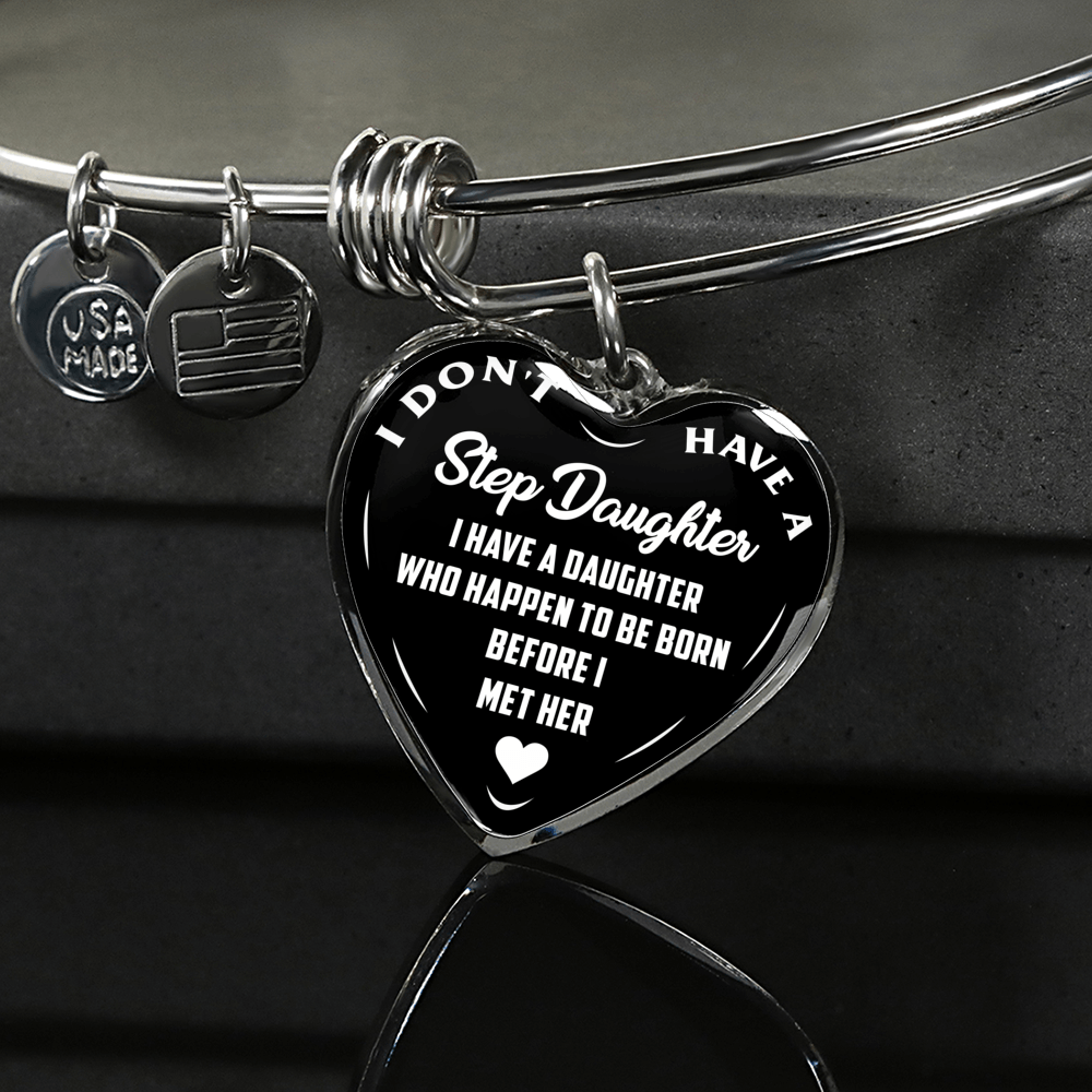 I DON'T HAVE A STEPDAUGHTER, BORN BEFORE I MET HER, SILVER OR GOLD FINISHED HEART SHAPED NECKLACE AND BANGLE BRACELET (WHITE ON BLACK) EO - podprintz.com