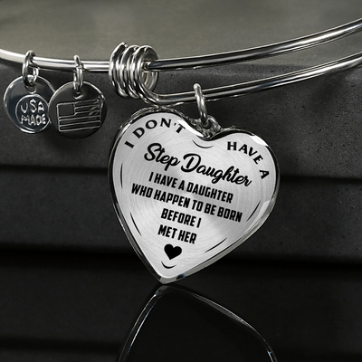I DON'T HAVE A STEPDAUGHTER, BORN BEFORE I MET HER, SILVER OR GOLD FINISHED HEART SHAPED NECKLACE AND BANGLE BRACELET (BLACK ON TRANSPARENT) EO - podprintz.com