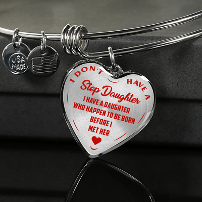 I DON'T HAVE A STEPDAUGHTER, BORN BEFORE I MET HER, SILVER OR GOLD FINISHED HEART SHAPED BANGLE BRACELET (RED ON TRANSPARENT) - podprintz.com