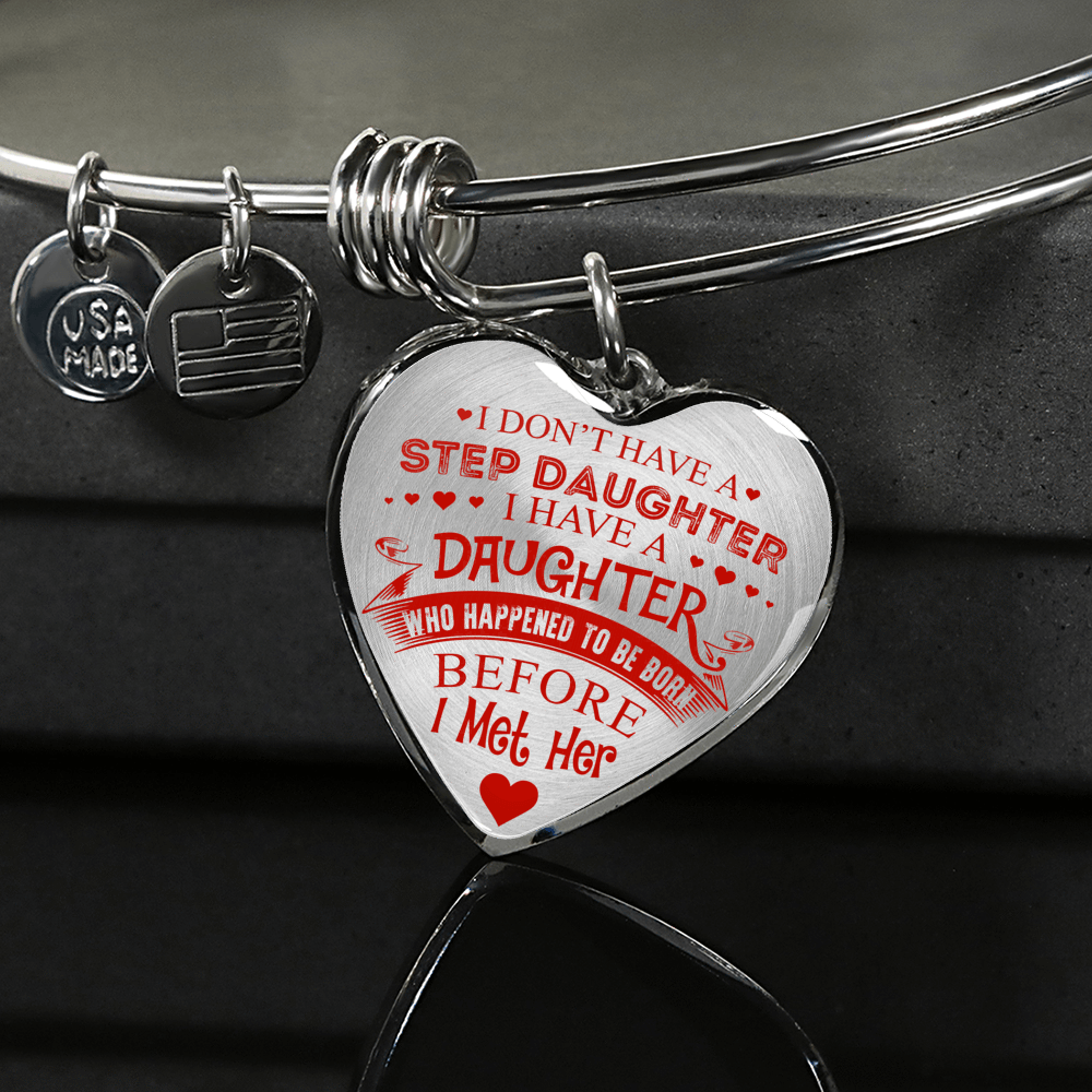I DON'T HAVE A STEPDAUGHTER, SILVER OR GOLD FINISHED HEART SHAPED BANGLE BRACELET (RED ON TRANSPARENT) - podprintz.com