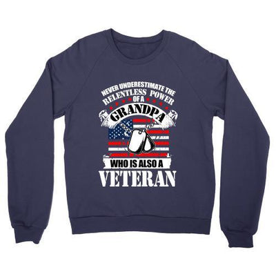RELENTLESS POWER OF GRANDPA, WHO IS ALSO A VETERAN: SHIRT, HOODIE, SWEATER (GRANDPA GIFT) - podprintz.com
