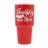 NAUGTHY IS THE NEW NICE - RED STAINLESS STEEL MUG - podprintz.com