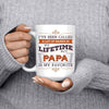I'VE BEEN CALLED A LOT OF NAMES IN MY LIFETIME BUT PAPA IS MY FAVORITE - WHITE COFFEE MUG - podprintz.com