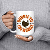Gobble Till You Wobble - White Coffee Mug - podprintz.com