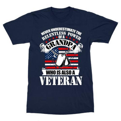 RELENTLESS POWER OF GRANDPA, WHO IS ALSO A VETERAN: SHIRT, HOODIE, SWEATER (GRANDPA GIFT) - podprintz.com
