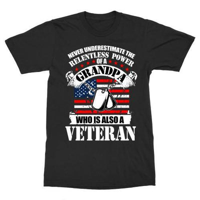 RELENTLESS POWER OF GRANDPA, WHO IS ALSO A VETERAN: SHIRT, HOODIE, SWEATER (GRANDPA GIFT) - podprintz.com