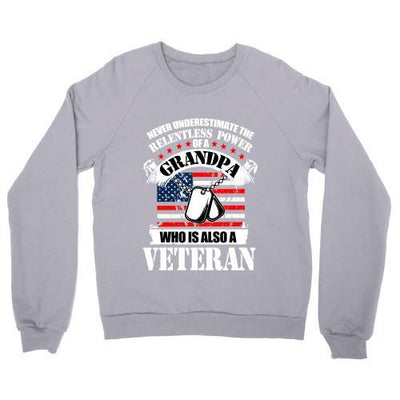 RELENTLESS POWER OF GRANDPA, WHO IS ALSO A VETERAN: SHIRT, HOODIE, SWEATER (GRANDPA GIFT) - podprintz.com