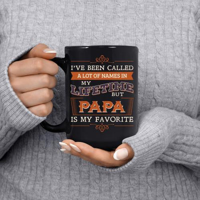 I'VE BEEN CALLED A LOT OF NAMES IN MY LIFETIME BUT PAPA IS MY FAVORITE - BLACK COFFEE MUG - podprintz.com