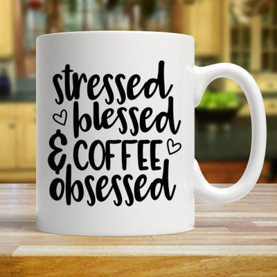 Stressed Blessed And Coffee Obsessed - White Coffee Mug - podprintz.com