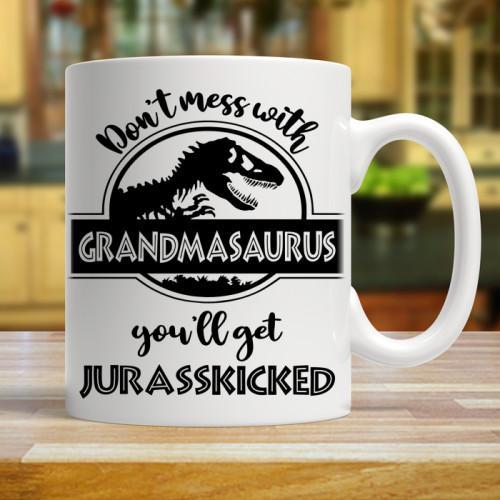 DON'T MESS WITH GRANDMASAURUS YOU'LL GET JURASSICKICKED - COFFEE MUG - podprintz.com