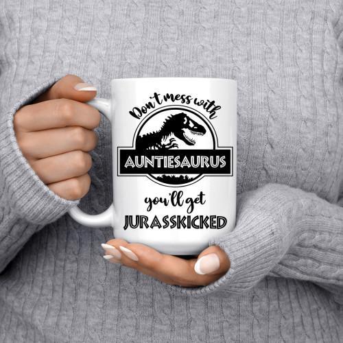 DON'T MESS WITH AUNTIESAURUS YOU'LL GET JURASSKICKED - WHITE COFFEE MUG - podprintz.com