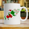 MAYBE CHRISTMAS DOESN'T COME FROM A STORE, MAYBE CHRISTMAS PERHAPS MEANS A LITTLE BUT MORE - GRINCH WHITE COFFEE MUG - podprintz.com
