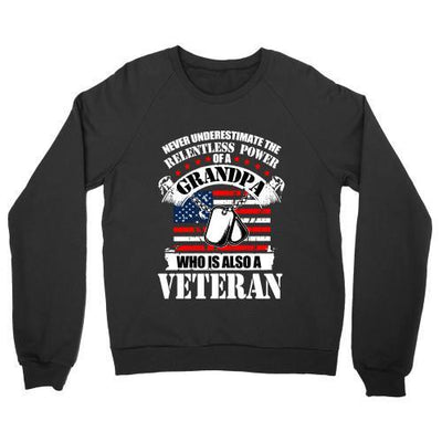 RELENTLESS POWER OF GRANDPA, WHO IS ALSO A VETERAN: SHIRT, HOODIE, SWEATER (GRANDPA GIFT) - podprintz.com
